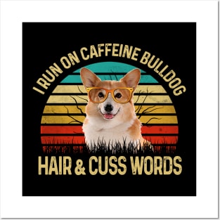 I Run On Caffeine Corgi Hair & Cuss Words Posters and Art